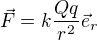 $\vec{F} = k\frac{Qq}{r^2}\vec{e}_r$