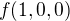 $f(1,0,0)$