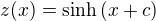 $z(x)=\sinh{(x+c)}$