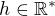 $h \in \mathbb{R}^*$