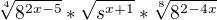 $\sqrt[4]{8^{2x-5}}*\sqrt{s^{x+1}}*\sqrt[8]{8^{2-4x}}$
