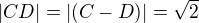 $|CD| = |(C - D)| = \sqrt{2}$