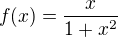 $f(x)=\frac{x}{1+x^2}$