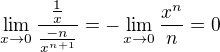 $\lim_{x\to0}\frac{\frac{1}{x}}{\frac{-n}{x^{n+1}}}=-\lim_{x\to0}\frac{x^{n}}{n}=0$