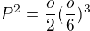 $P^2=\frac{o}2(\frac{o}6)^3$