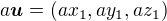 $a\boldsymbol{u}=(ax_1,ay_1,az_1)$