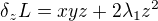 $\delta _{z}L=xyz+2\lambda _{1}z^{2}$