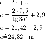 $a=2x+c\nla=\frac{2\cdot 7,5}{\rm{tg}\,35^\circ}+2,9\nla=21,42+2,9\nla\dot=24,32\quad\rm{m}$