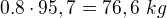 $0.8\cdot95,7=76,6\ kg$
