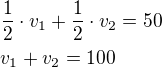 $\frac 12\cdot v_1+\frac 12\cdot v_2=50\nlv_1+v_2=100$