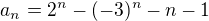 $a_{n} = 2^{n} - (-3)^{n} - n - 1$