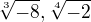 $\sqrt[3]{-8}, \sqrt[4]{-2}$