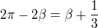 $2\pi - 2\beta = \beta + \frac{1}{3}$