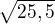 $\sqrt{25,5}$