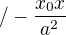 $/-\frac{x_0x}{a^2}$