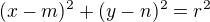 $(x-m)^{2} + (y - n)^{2} = r^{2}$