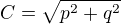 $C=\sqrt{p^{2}+q^{2}}$