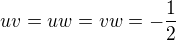 $uv=uw=vw=-\frac12$