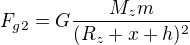 $F_{g2}=G\frac{M_zm}{(R_z+x+h)^2}$