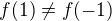 $f(1)\neq f(-1)$