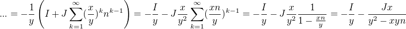 $...=-\frac{1}{y}\left(I+J\sum_{k=1}^\infty(\frac{x}{y})^kn^{k-1}\right)=-\frac{I}{y}-J\frac{x}{y^2}\sum_{k=1}^\infty(\frac{xn}{y})^{k-1}=-\frac{I}{y}-J\frac{x}{y^2}\frac{1}{1-\frac{xn}{y}}=-\frac{I}{y}-\frac{Jx}{y^2-xyn}$