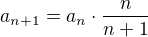 $a_{n+1}=a_{n}\cdot \frac{n}{n+1}$