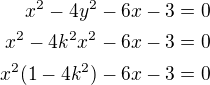 $x^2-4y^2-6x-3=0\\x^2-4k^2x^2-6x-3=0\\x^2(1-4k^2)-6x-3=0$