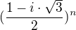 $(\frac{1-i\cdot \sqrt{3}}{2})^n$