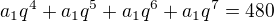 $a_{1}q^{4}+a_{1}q^{5}+a_{1}q^{6}+a_{1}q^{7}=480$