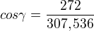 $cos\gamma=\frac{272}{307,536}$