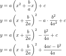 $y=a\left(x^{2}+\frac{b}{a}x\right)+c\nl y=a\left(x+\frac{b}{2a}\right)^{2}-a\cdot \frac{b^{2}}{4a^{2}}+c\nl y=a\left(x+\frac{b}{2a}\right)^{2}-\frac{b^{2}}{4a}+c\nl y= a\left(x+\frac{b}{2a}\right)^{2}+\frac{4ac-b^{2}}{4a}$