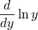 $\frac{d}{dy}\ln y$