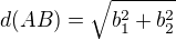 $d(AB)=\sqrt{b_1^2+b_2^2}$