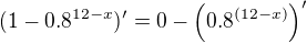 kopírovat do textarea $(1-0.8^{12-x})^{\prime}=0-\(0.8^{(12-x)}\)^{\prime}$