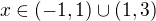 $x\in (-1,1)\cup (1,3)$