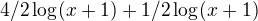$4/2\log_{}(x+1)+1/2\log_{}(x+1)$