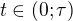 $t\in(0;\tau)$