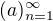$(a)_{n=1}^\infty $