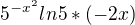 $5^{-x^{2}}ln5*(-2x)$