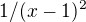 $1/(x-1)^2$
