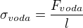 $\sigma_{voda} =\frac{F_{voda}}{l}$