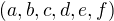 $(a,b,c,d,e,f)$