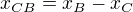 $x_{CB}=x_{B}-x_{C}$