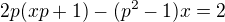 $2p(xp+1)-(p^{2}-1)x=2$