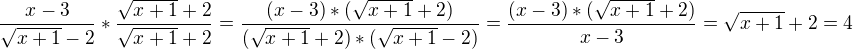 $\frac{x-3}{\sqrt{x+1}-2}*\frac{\sqrt{x+1}+2}{\sqrt{x+1}+2} = \frac{(x-3)*(\sqrt{x+1}+2)}{(\sqrt{x+1}+2)*(\sqrt{x+1}-2)} = \frac{(x-3)*(\sqrt{x+1}+2)}{x-3} = \sqrt{x+1}+2 = 4$