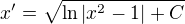$x^{\prime}=\sqrt{\ln{|x^{2}-1|}+C}$