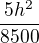 $\frac{5h^{2}}{8500}$