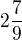 $2\frac{7}{9}$