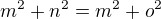 $m^{2}+n^{2}=m^{2} + o^{2}$