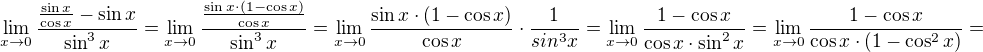 $\lim_{x\rightarrow0}\frac{\frac{\sin x}{\cos x}-\sin x}{\sin^3 x}=\lim_{x\rightarrow0}\frac{\frac{\sin x\cdot(1-\cos x)}{\cos x}}{\sin^3 x}=\lim_{x\rightarrow0}\frac{\sin x\cdot(1-\cos x)}{\cos x}\cdot \frac{1}{sin^3 x}=\lim_{x\rightarrow0}\frac{1-\cos x}{\cos x\cdot \sin^2 x}=\lim_{x\rightarrow0}\frac{1-\cos x}{\cos x\cdot (1-\cos^2 x)}=$
